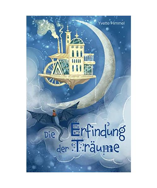 Die Erfindung der Träume: Eine besondere Gute Nacht Geschichte über die Magie der Träume (Vorlesebuch für Kinder ab 6 Jahre)