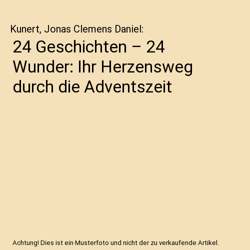 24 Geschichten – 24 Wunder: Ihr Herzensweg durch die Adventszeit