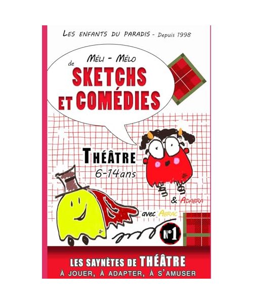 Saynètes Comédies et Sketchs à jouer pour spectacle de théâtre enfants-Exercices et improvisations - saynètes de théâtre drôle comedies pour enfants: ... théatre et Sketchs - Improvisations - Jeux)