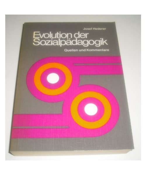 Evolution der Sozialpädagogik. Quellen und Kommentare