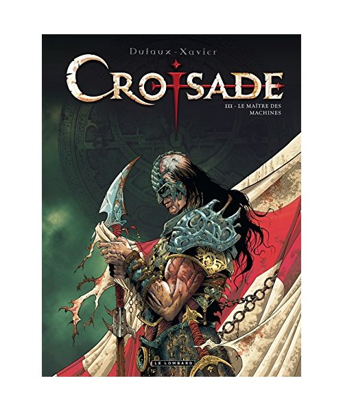 Croisade - Tome 3 - Le Maître des machines