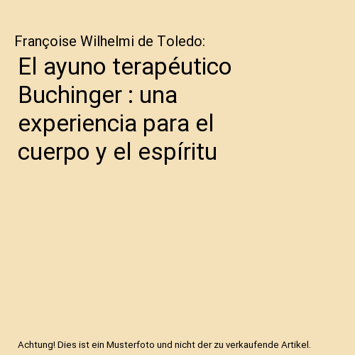 El ayuno terapéutico Buchinger : una experiencia para el cuerpo y el espíritu