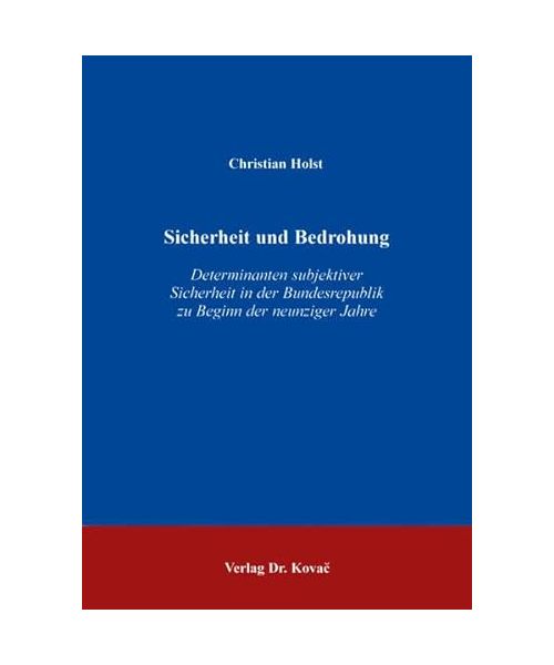 Sicherheit und Bedrohung: Determinanten subjektiver Sicherheit in der Bundesrepublik zu Beginn der neunziger Jahre