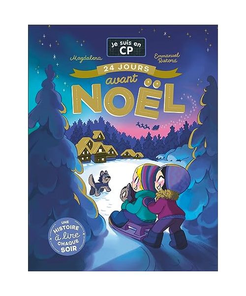 Je suis en CP - 24 jours avant Noël: Une histoire à lire chaque soir