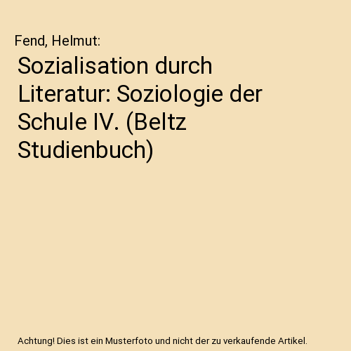 Sozialisation durch Literatur: Soziologie der Schule IV. (Beltz Studienbuch)
