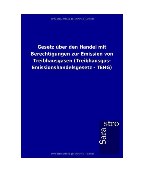 Gesetz über den Handel mit Berechtigungen zur Emission von Treibhausgasen (Treibhausgas- Emissionshandelsgesetz - TEHG)