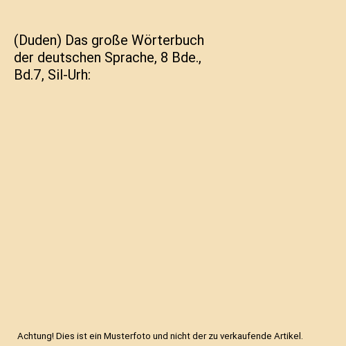 (Duden) Das große Wörterbuch der deutschen Sprache, 8 Bde., Bd.7, Sil-Urh