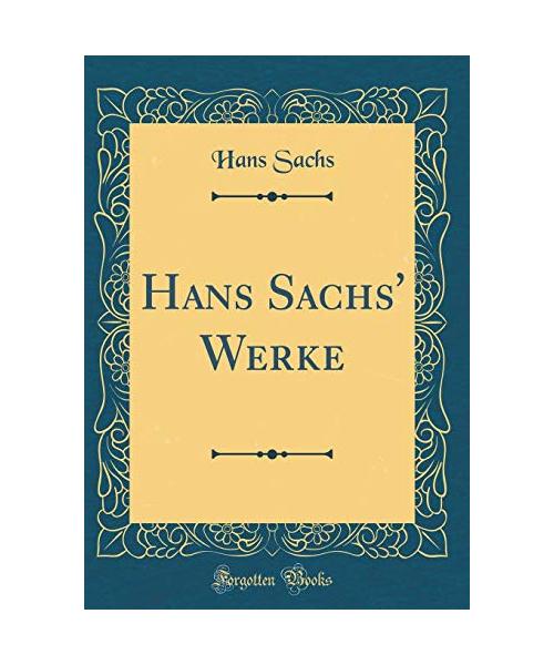 Hans Sachs' Werke (Classic Reprint)