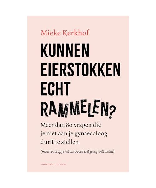 Kunnen eierstokken echt rammelen?: meer dan 80 vragen die je niet aan je gynaecoloog durft te stellen (maar waarop je het antwoord wél graag wilt weten)