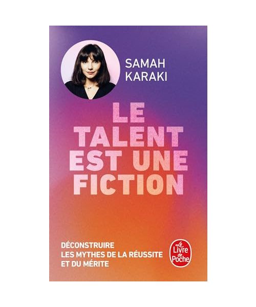 Le Talent est une fiction: De Mozart aux transclasses, déconstruire les mythes de la réussite et du mérite