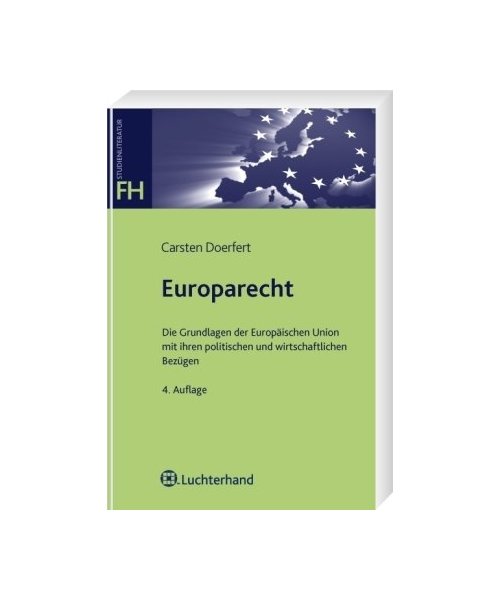 Europarecht: Die Grundlagen der Europäischen Union mit ihren politischen und wirtschaftlichen Bezügen