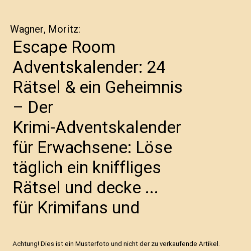 Escape Room Adventskalender: 24 Rätsel & ein Geheimnis – Der Krimi-Adventskalender für Erwachsene: Löse täglich ein kniffliges Rätsel und decke ... für Krimifans und Denksport-Liebhaber