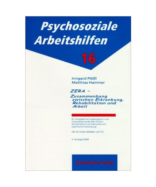 ZERA - Zusammenhang zwischen Erkrankung, Rehabilitation und Arbeit: Ein Gruppentrainingsprogramm zur Unterstützung der beruflichen Rehabilitation von Menschen mit psychischer Erkrankung