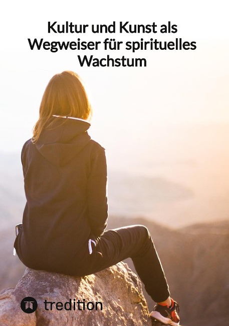 Kultur und Kunst als Wegweiser für spirituelles Wachstum