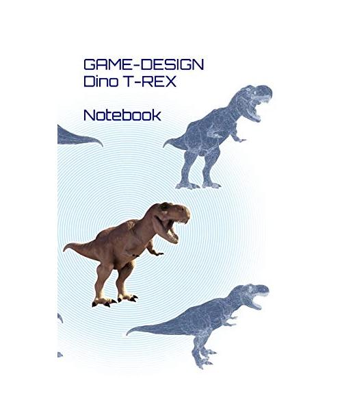 Game-Design - Dino T-Rex - Notebook: A Lined Journal Notebook for Saurian Fans and Gamers - 110 Pages - 6x9 Inches - White Paper