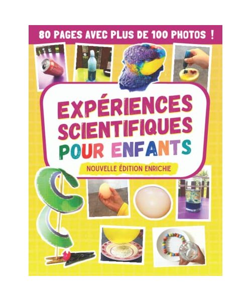 Expériences scientifiques pour enfants: cahier d'activités scientifiques pour apprendre et s'amuser avec des expériences surprenantes à faire à la maison (Découvrir les sciences en s'amusant)
