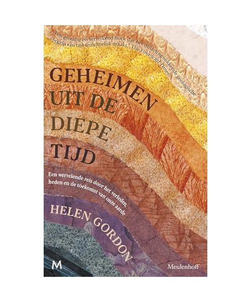 Geheimen uit de diepe tijd: een wervelende reis door het verleden, heden en de toekomst van onze aarde