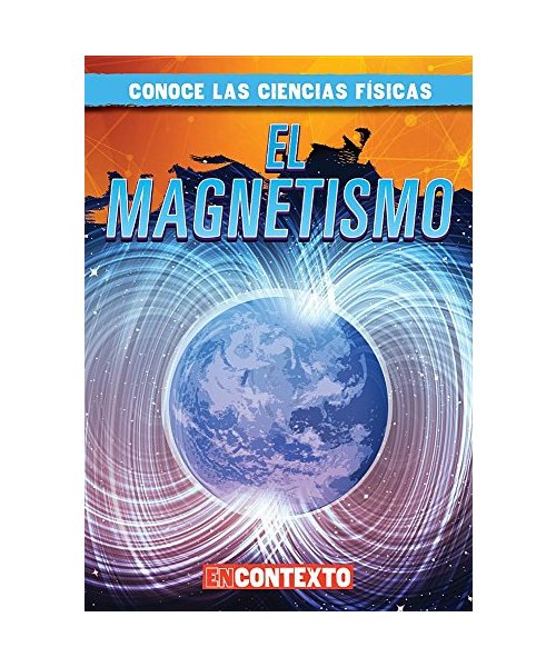El magnetismo / Magnetism (Conoce las ciencias físicas / A Look at Physical Science)