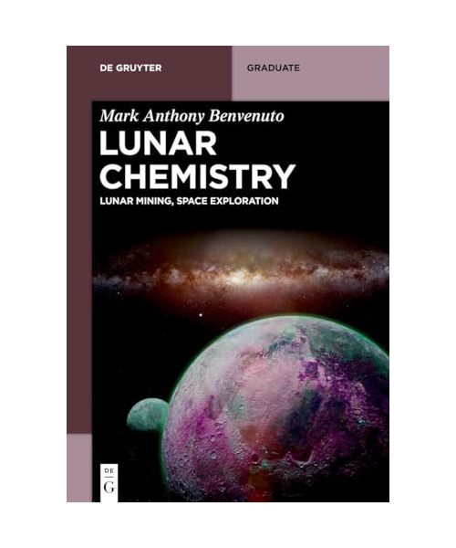 Lunar Chemistry: Lunar Mining, Space Exploration (De Gruyter Textbook)
