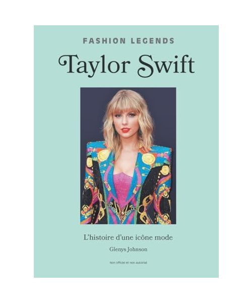 Taylor Swift, l'Histoire d'une Icône de la Mode: L'histoire d'une icône mode
