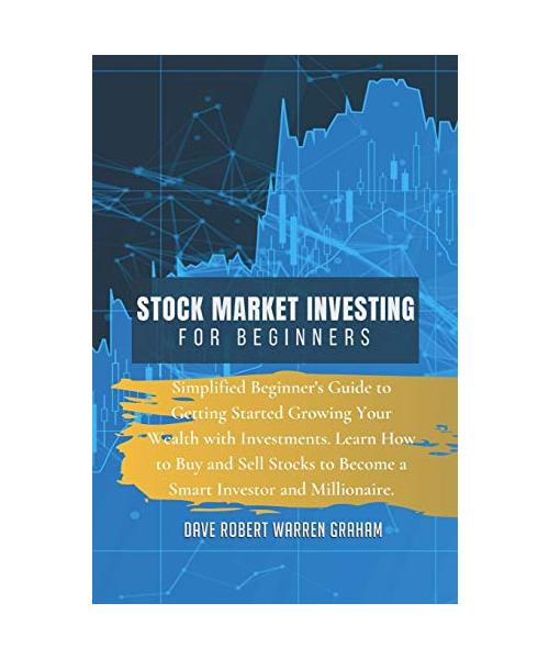 Stock Market Investing for Beginners: Simplified Beginner's Guide to Getting Started Growing Your Wealth with Investments. Learn How to Buy and Sell S