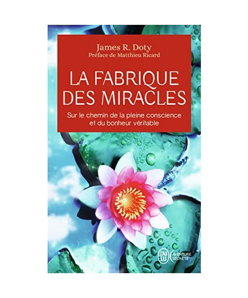 La fabrique des miracles: La quête d'un neurochirurgien pour percer les mystères du cerveau et les secrets du coeur