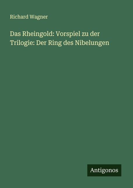 Das Rheingold: Vorspiel zu der Trilogie: Der Ring des Nibelungen