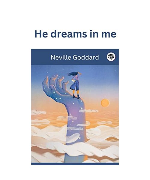 He dreams in me