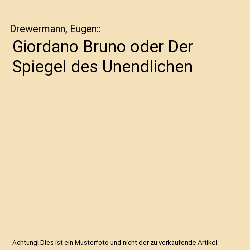 Giordano Bruno oder Der Spiegel des Unendlichen