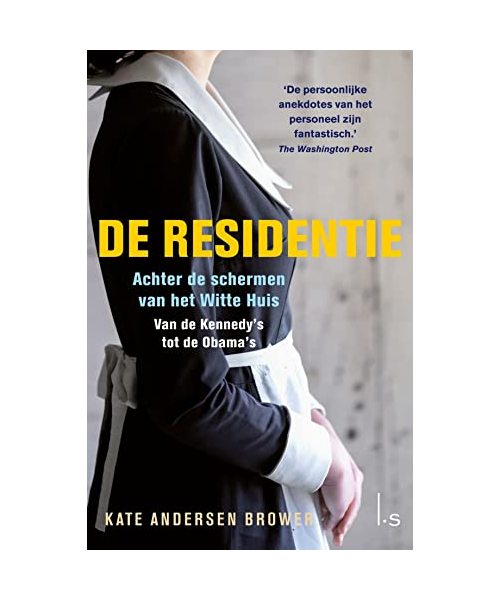 De Residentie: Achter de schermen van het Witte Huis. Van Kennedy tot Obama