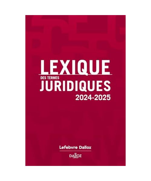 Lexique des termes juridiques 2024-2025. 32e éd.