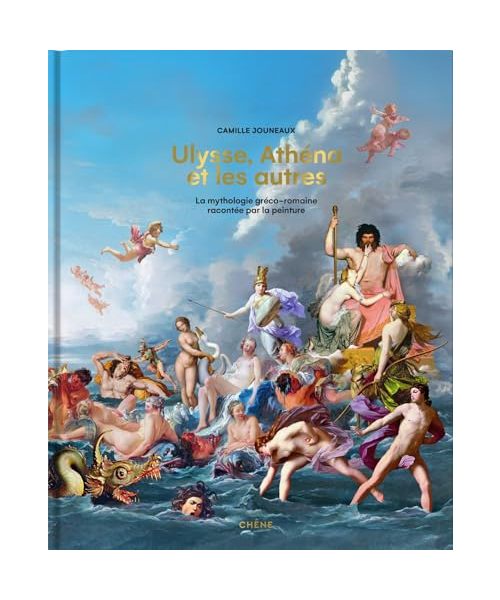 Ulysse, Athéna et les autres: La mythologie gréco-romaine racontée par la peinture