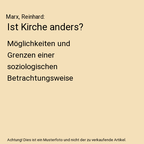Ist Kirche anders?: Möglichkeiten und Grenzen einer soziologischen Betrachtungsweise