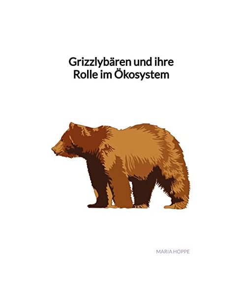 Grizzlybären und ihre Rolle im Ökosystem