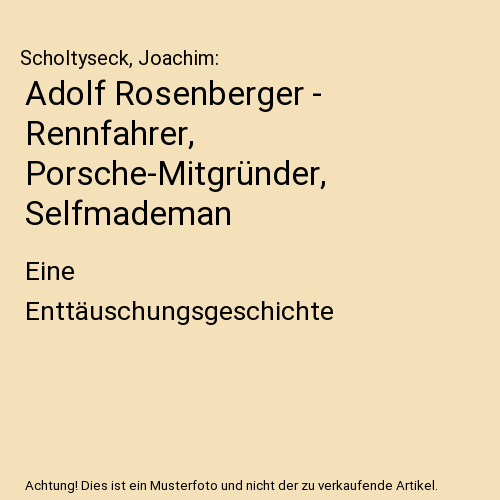 Adolf Rosenberger - Rennfahrer, Porsche-Mitgründer, Selfmademan