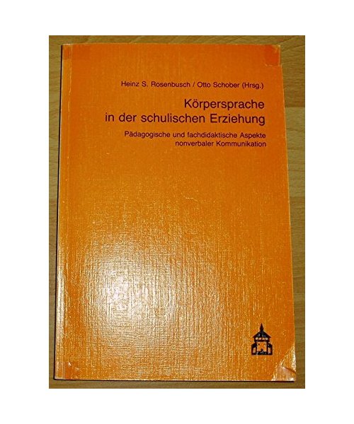 Körpersprache in der schulischen Erziehung. Pädagogische und fachdidaktische Aspekte nonverbaler Kommunikation