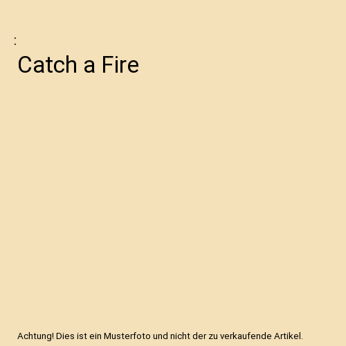 Catch A Fire