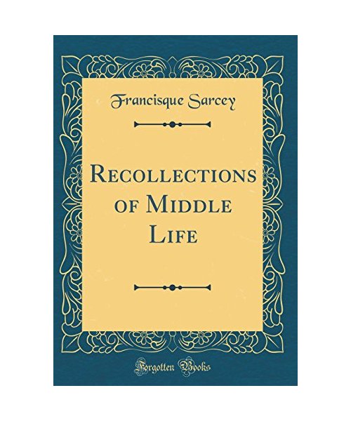 Recollections of Middle Life (Classic Reprint)