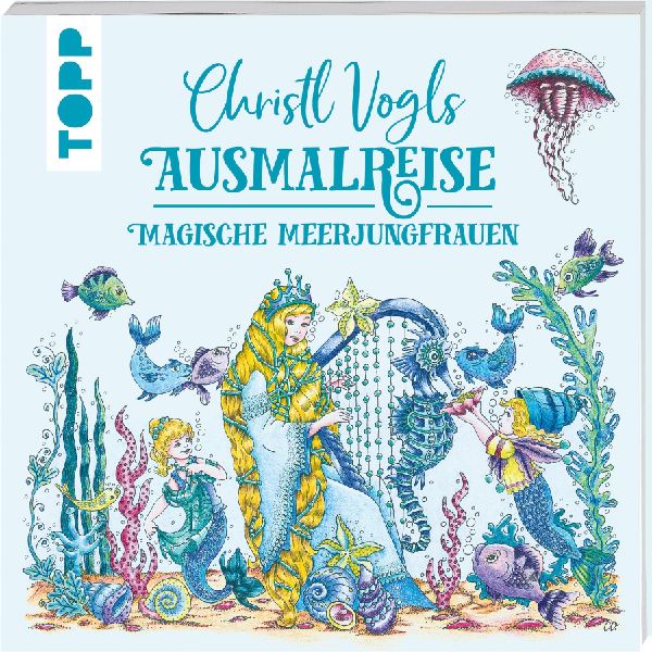 Christl Vogls Ausmalreise - Magische Meerjungfrauen