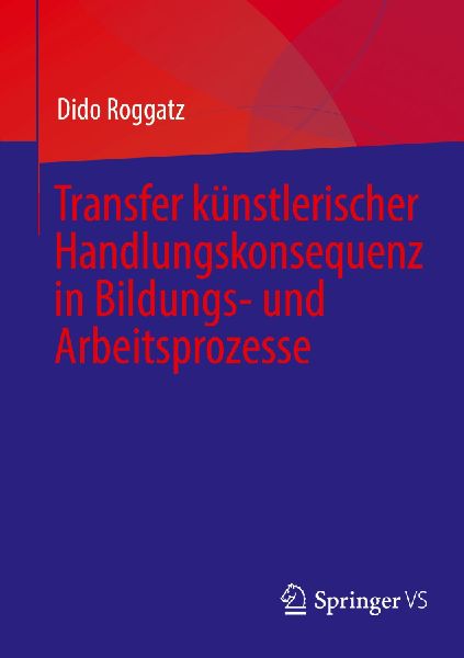 Transfer künstlerischer Handlungskonsequenz in Bildungs- und Arbeitsprozesse