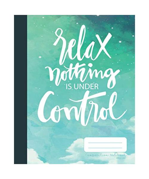 Relax Nothing Is Under Control - Composition Notebook College Ruled: With Quote | Dramatic Watercolor Sky | Back to School Composition Book for ... Teens and Adults at Home, School or Work