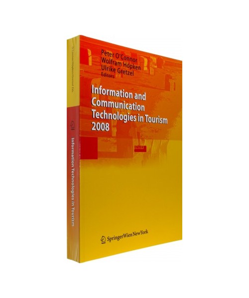 Information and Communication Technologies in Tourism 2008: Proceedings of the International Conference in Innsbruck, Austria, 2008
