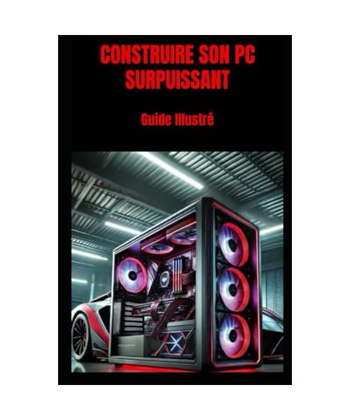 Construire son PC surpuissant