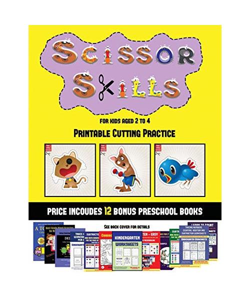 Printable Cutting Practice (Scissor Skills for Kids Aged 2 to 4): 20 full-color kindergarten activity sheets designed to develop scissor skills in pre