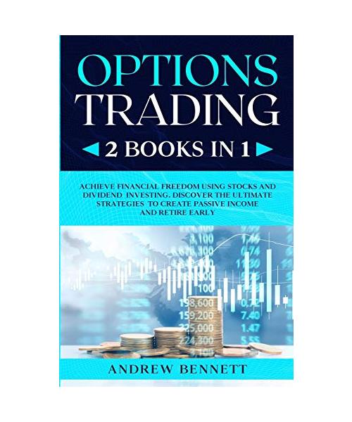 Options Trading: 2 Books in 1: Achieve Financial Freedom Using Stocks and Dividend Investing. Discover the Ultimate Strategies to Creat