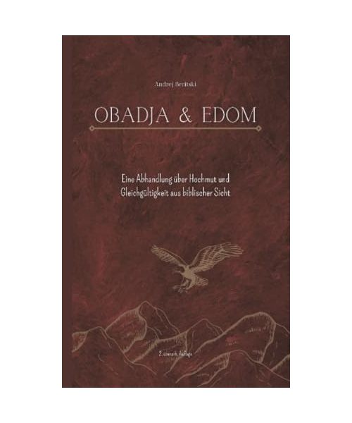 Obadja & Edom: Eine Abhandlung über Hochmut und Gleichgültigkeit aus biblischer Sicht