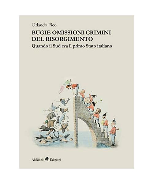 Bugie omissioni crimini del Risorgimento