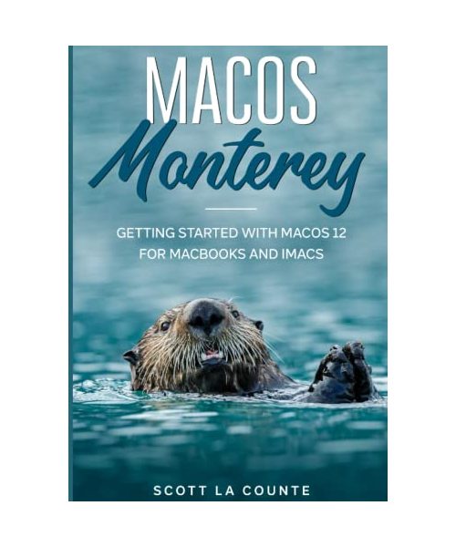 MacOS Monterey: Getting Started with MacOS 12 for MacBooks and iMacs
