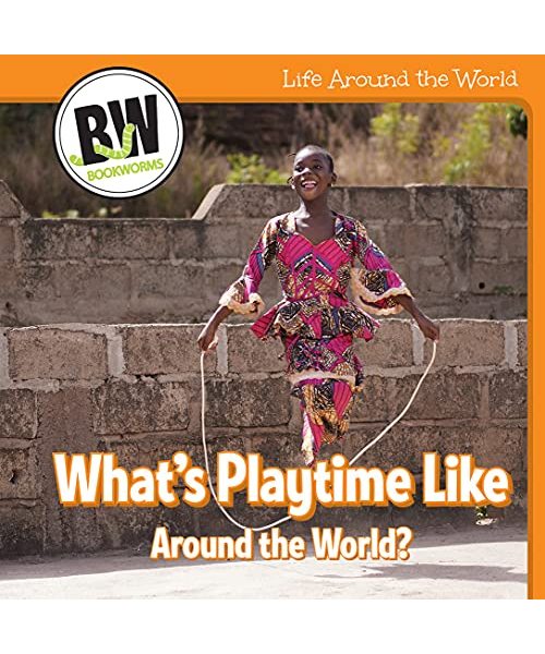 What's Playtime Like Around the World? (Life Around the World)