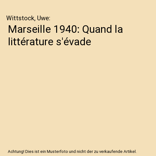 Marseille 1940: Quand la littérature s'évade